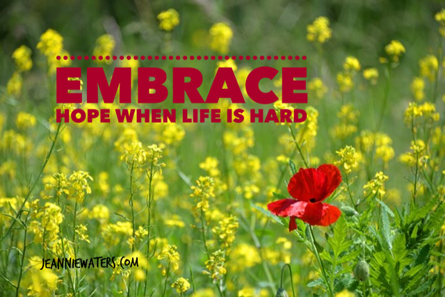 Embrace Hope When Life is Hard