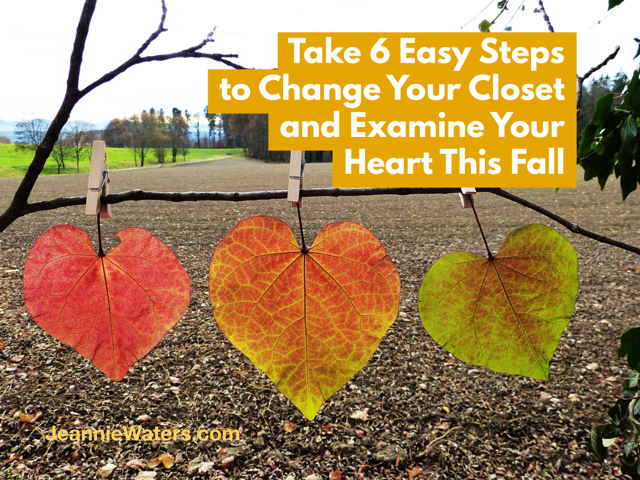 Take Six Easy Steps to Change Your Closet and Examine Your Heart This Fall
