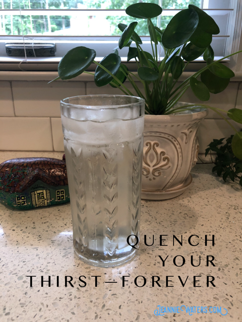 Quench Your Thirst–Forever