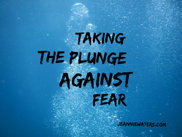 Taking the Plunge Against Fear